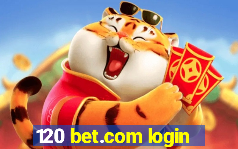 120 bet.com login